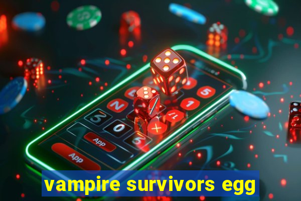 vampire survivors egg